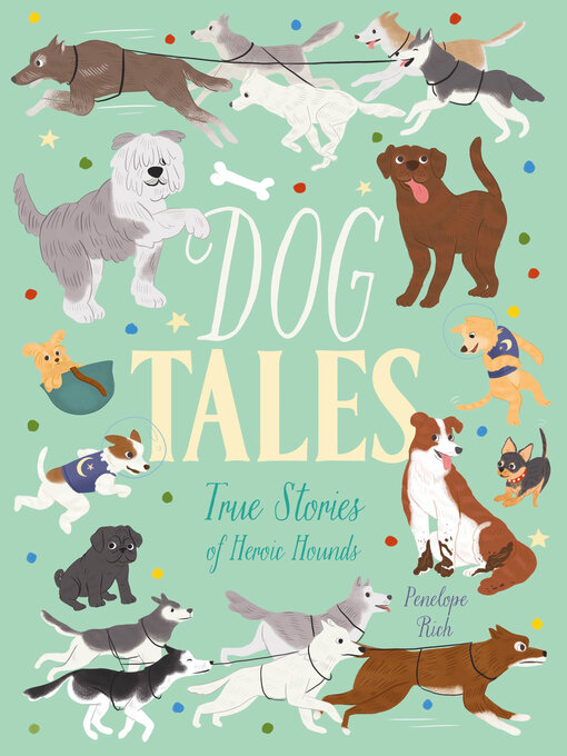 Title details for Dog Tales: True Stories of Heroic Hounds by Penelope Rich - Available